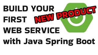 Build Your First Web Service with Java Spring Boot | New FREE Product