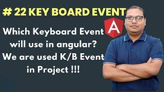 #22 KeyBoard Event in Angular | Which 02 Basic K/B Event Used in Angular - Mastering Your Skills