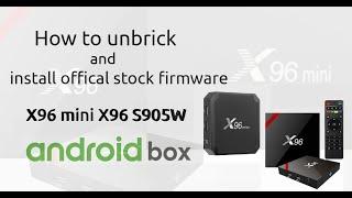unbrick & install stock rom on x96mini x96 S905W android box