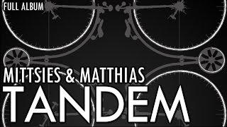 Mittsies & Matthias - Tandem (FULL ALBUM)