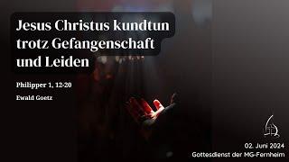 Gottesdienst der MG Fernheim - Christus kundtun trotz Gefangenschaft und Leiden