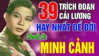 Ca Cổ Xưa Trước 1975 Minh Cảnh #39Trích Đoạn Ca Vọng Cổ Hay Nhất Để Đời Hiện Nay 2024 #NGHE VỀ ĐÊM