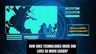 How Does Technology Made Our Lives Easier?