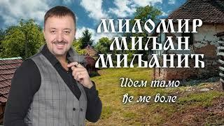 Milomir Miljanic Miljan - Idem tamo dje me vole