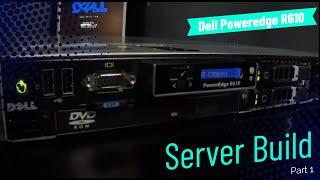 Dell PowerEdge R610 Server Build Part 1