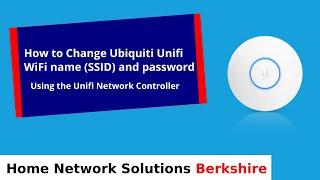 How to change Ubiquiti Unifi WiFi name & password on Unifi Controller (Classic & new style Beta)