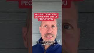 WHY THE LORD REVEALS DEMONS IN THE EYES OF PEOPLE TO YOU