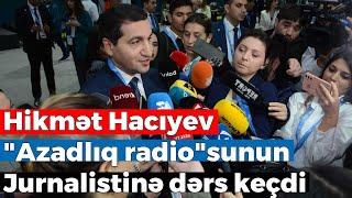 Hikmət Hacıyev "Azadlıq radiosu"nun əməkdaşını BELƏ SUSDURDU