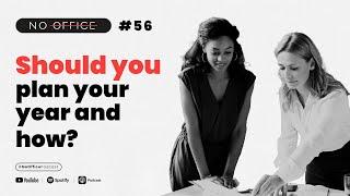 Should You Plan Your Year And How - No Office ep. 56