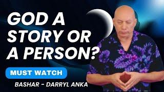 Is GOD a person or a story? - Bashar Darryl Anka Channeling