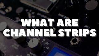 What Are Channel Strips