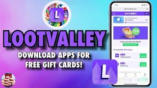 LOOTVALLEY! DOWNLOAD APPS FOR FREE GIFT CARDS!