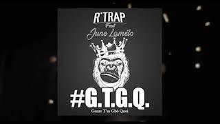 R'trap feat June Lamélo #G.T.G.Q. (Lyrics + Audio Officiel)