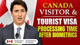 Canada Visitor & Tourist Visa Processing Time After Biometrics | Canada PR