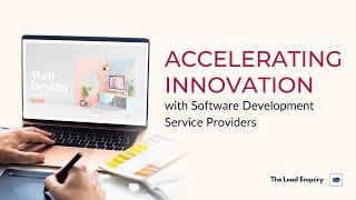 Accelerating Innovation with Software Development Service Providers | The Lead Enquiry