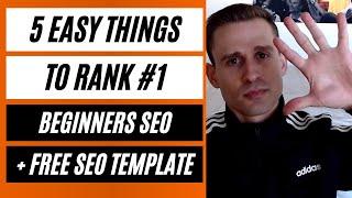 Beginners SEO + Free Template (5 Easy Things To Rank #1 on Google)
