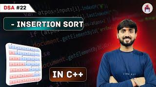 Lecture 22 : Insertion Sort with Theory and Code || Best/Worst Case Complexity      || DSA