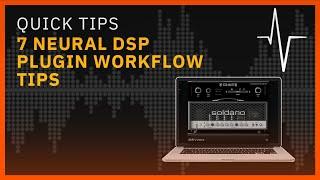 7 Neural DSP Plugin Workflow Tips