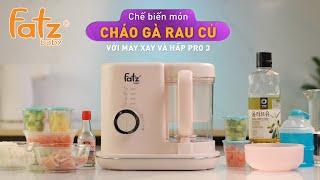 Cháo gà rau củ với máy xay và hấp thức ăn dặm - PRO3 | Chế biến thức ăn dặm | FATZBABY