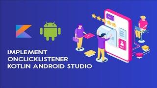 4 Ways To Implement OnClickListener On Kotlin Android Studio