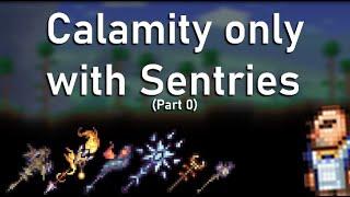 Beating Calamity only with Sentries (Trailer, read description)