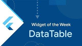 DataTable (Flutter Widget of the Week)