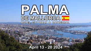 PALMA DE MALLORCA - HOTEL, CITY WALK & CATHEDRAL (4K)