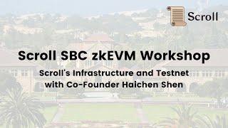 Scroll SBC zkEVM Workshop - An Overview of Scroll's Infrastructure and Testnet