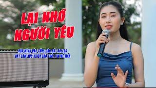 Lại Nhớ Người Yêu - Hòa Mình Vào Từng Câu Hát Bolero Đầy Cảm Xúc Khiến Bao Trái Tim Mê Mẩn - Mộc Anh