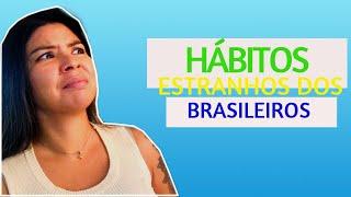 10 HÁBITOS BRASILEIROS ESTRANHOS PARA ESTRANGEIROS