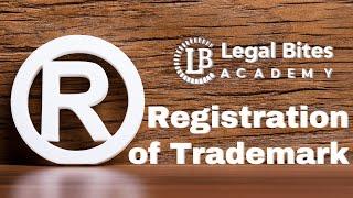 Registration of Trademark | Explained | Intellectual Property Rights | Legal Bites Academy