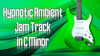 Hypnotic Ambient Jam Track in C Minor  Guitar Backing Track