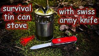 How to make a tin can SURVIVAL stove with a Swiss Army Knife