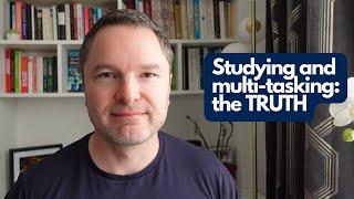 Studying and multi-tasking: the TRUTH