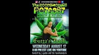 The Hood Smoker's Potcast #118 GUTTAZ BACK! The Hood Smoker's Round Table