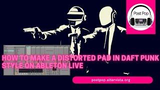 How To Make a Distorted Pad in Daft Punk Style On Ableton Live