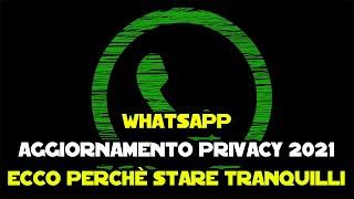 WhatsApp - Aggiornamento privacy 2021 - Ecco perché stare tranquilli