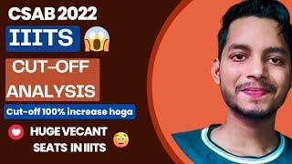 IIITs CSAB cut-off trend analysis 2022| IIITs | Huge vecant seats in IIITs| Csab cutoff trend 