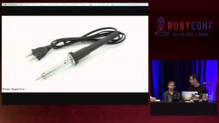 RubyConf 2015 - Hardware Hacking: You can be a Maker by Christopher Sexton and Leah Sexton