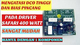 CARA MUDAH MENGATASI DCO TINGGI DAN BIAS TIDAK IMBANG PADA DRIVER SAFARI 400 WATT #driver #sanken