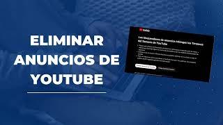 ELIMINAR BLOQUEADOR DE ANUNCIOS DE YOUTUBE 2024 - SOLUCION DEFINITIVA