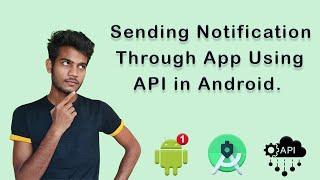 Sending Notification through app using API in android.