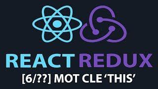 [6/??] Le mot clé 'This' - React & Redux pour Débutants - Tutoriel français 2018