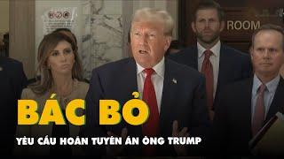 Tòa tối cao Mỹ bác yêu cầu hoãn tuyên án ông Trump trước ngày nhậm chức