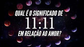 QUAL É O SIGNIFICADO DE 11:11 EM RELAÇÃO AO AMOR?