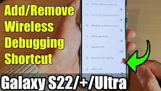 Galaxy S22/S22+/Ultra: How to Add/Remove Wireless Debugging Shortcut