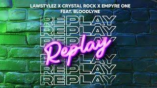 Lawstylez x Crystal Rock x Empyre One feat. Bloodlyne - Replay (Official Audio)