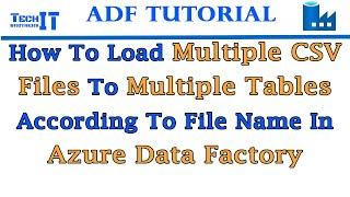 How to Load Multiple CSV Files to Multiple Tables According to File Name in Azure Data Factory