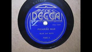 Blue Jay Boys (Blythe's Blue Boys) -   Pleasure Mad