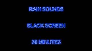 Rain Sounds Black Screen 30 Minutes